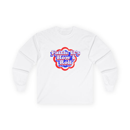 Faith: It's How I Roll-Unisex Ultra Cotton Long Sleeve Tee