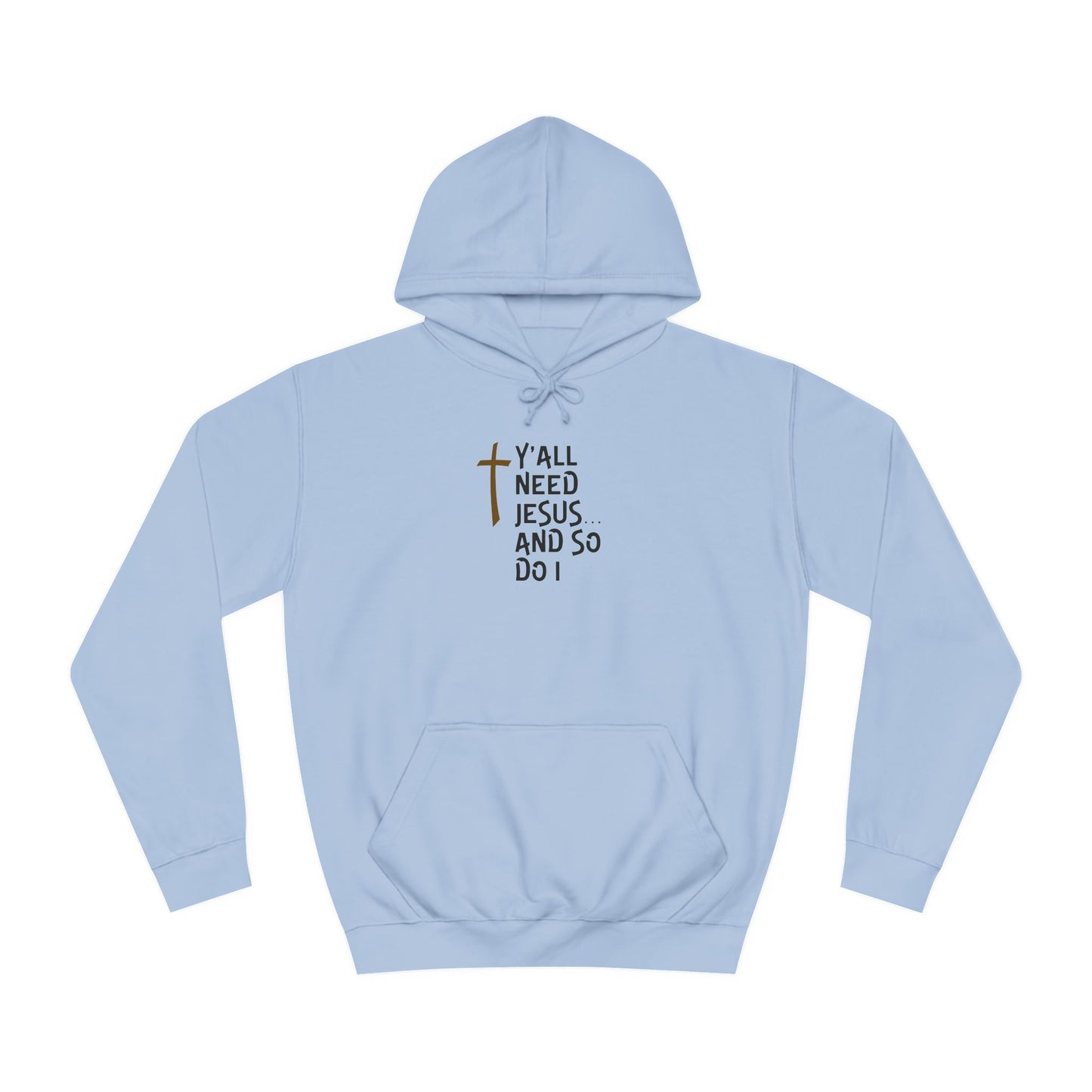 Y'all Need Jesus- Unisex College Hoodie