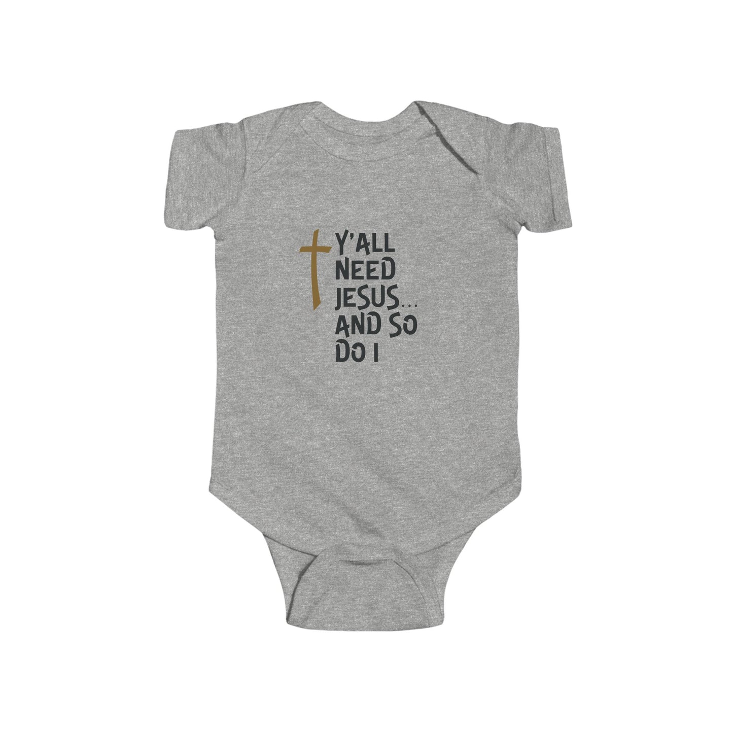 Y'all Need Jesus Infant Fine Jersey Bodysuit