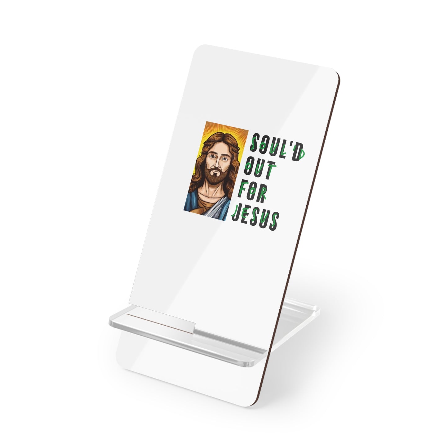 Soul'd Out for Jesus - Mobile Display Stand for Smartphones