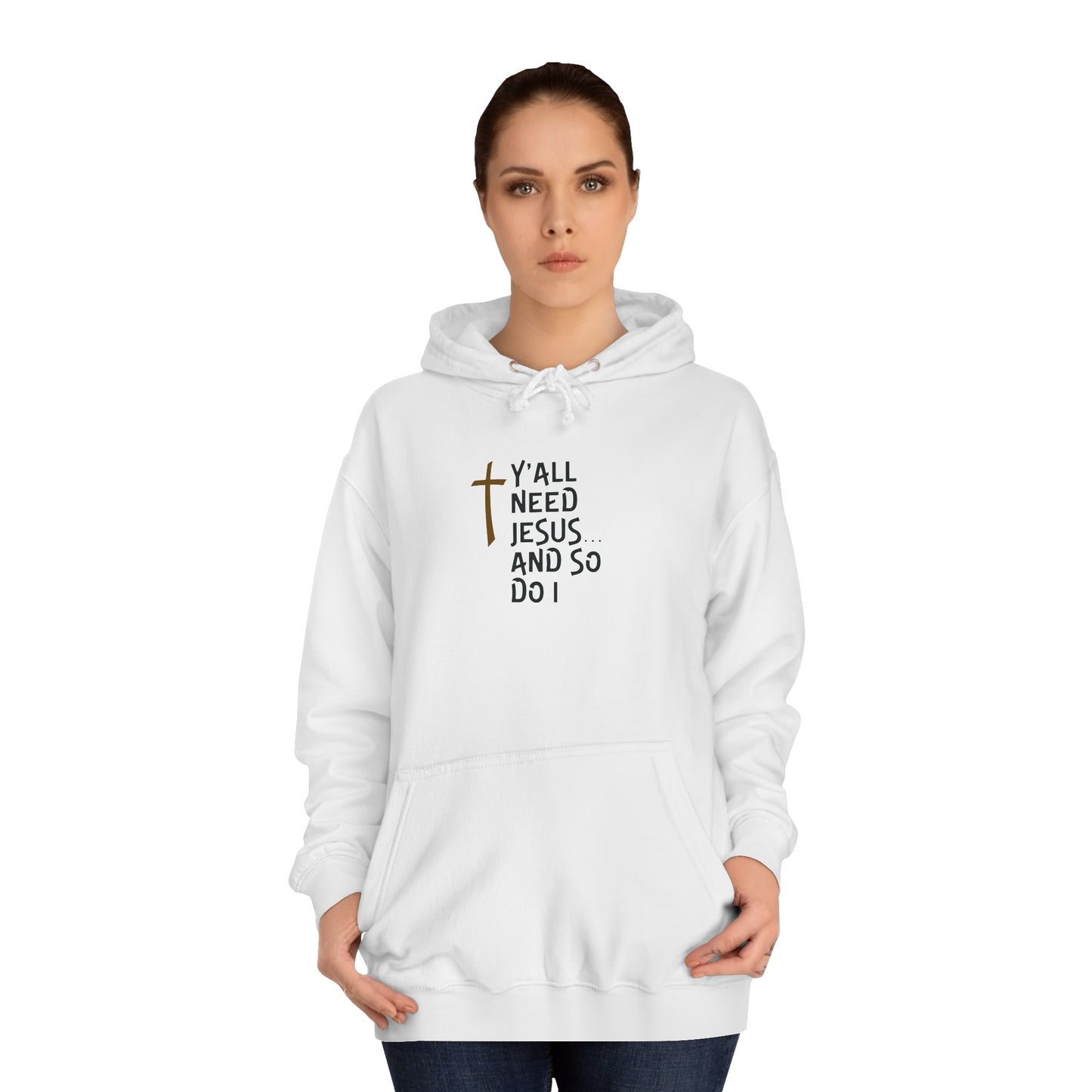 Y'all Need Jesus- Unisex College Hoodie