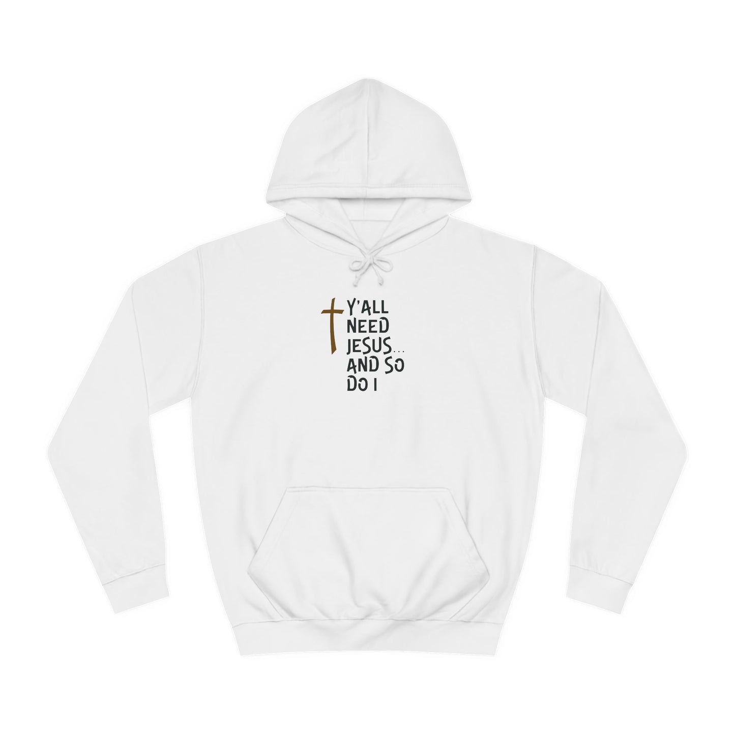 Y'all Need Jesus- Unisex College Hoodie