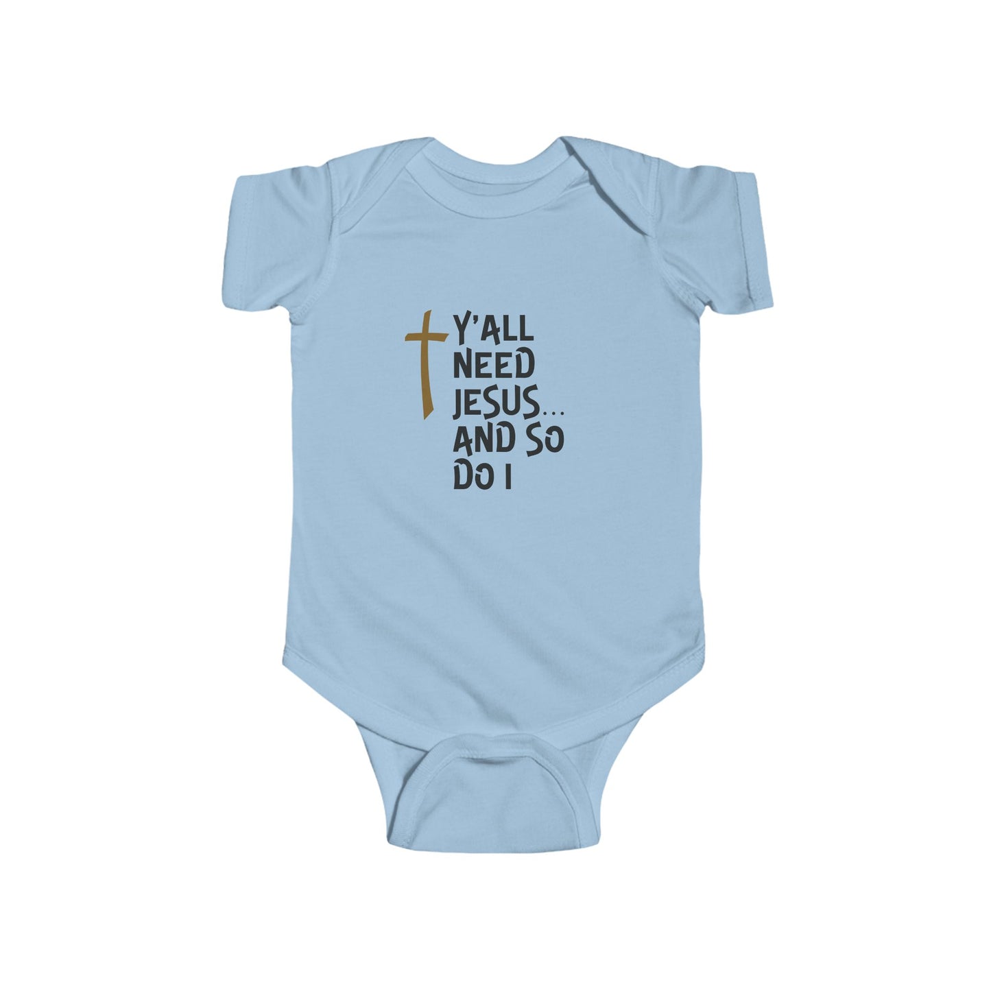 Y'all Need Jesus Infant Fine Jersey Bodysuit